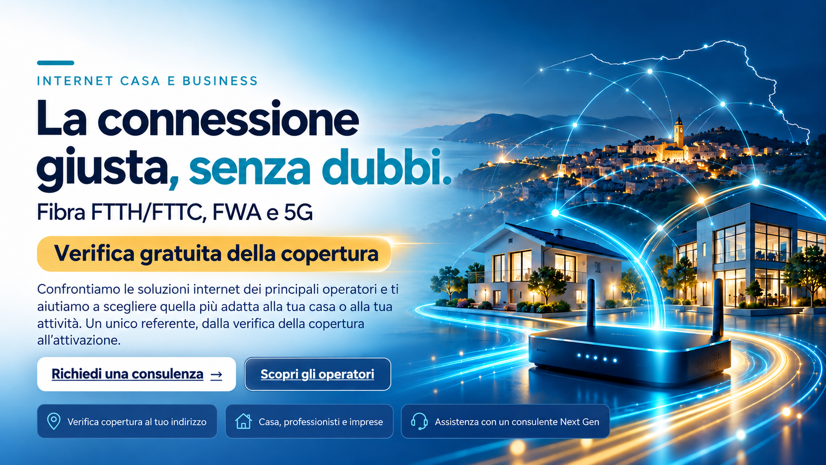 Internet casa e business: la connessione giusta, senza dubbi. Fibra FTTH, FTTC, FWA e 5G. Verifica gratuita della copertura.